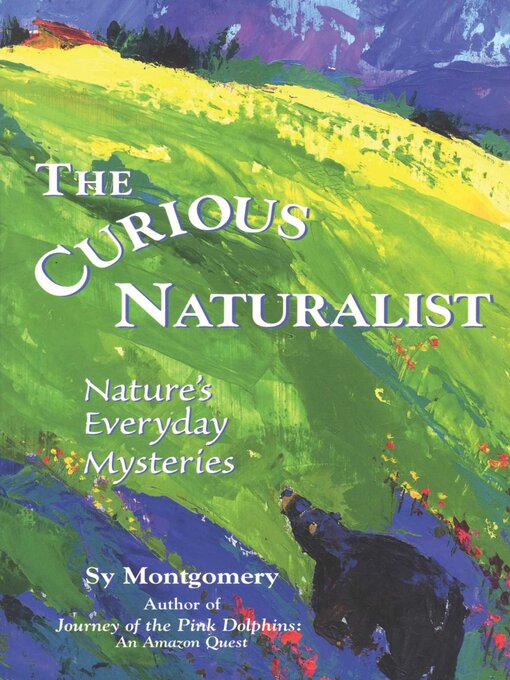 Title details for The Curious Naturalist by Sy Montgomery - Available